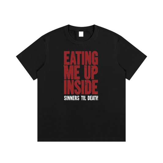 Eating Me Up Inside - T-Shirt